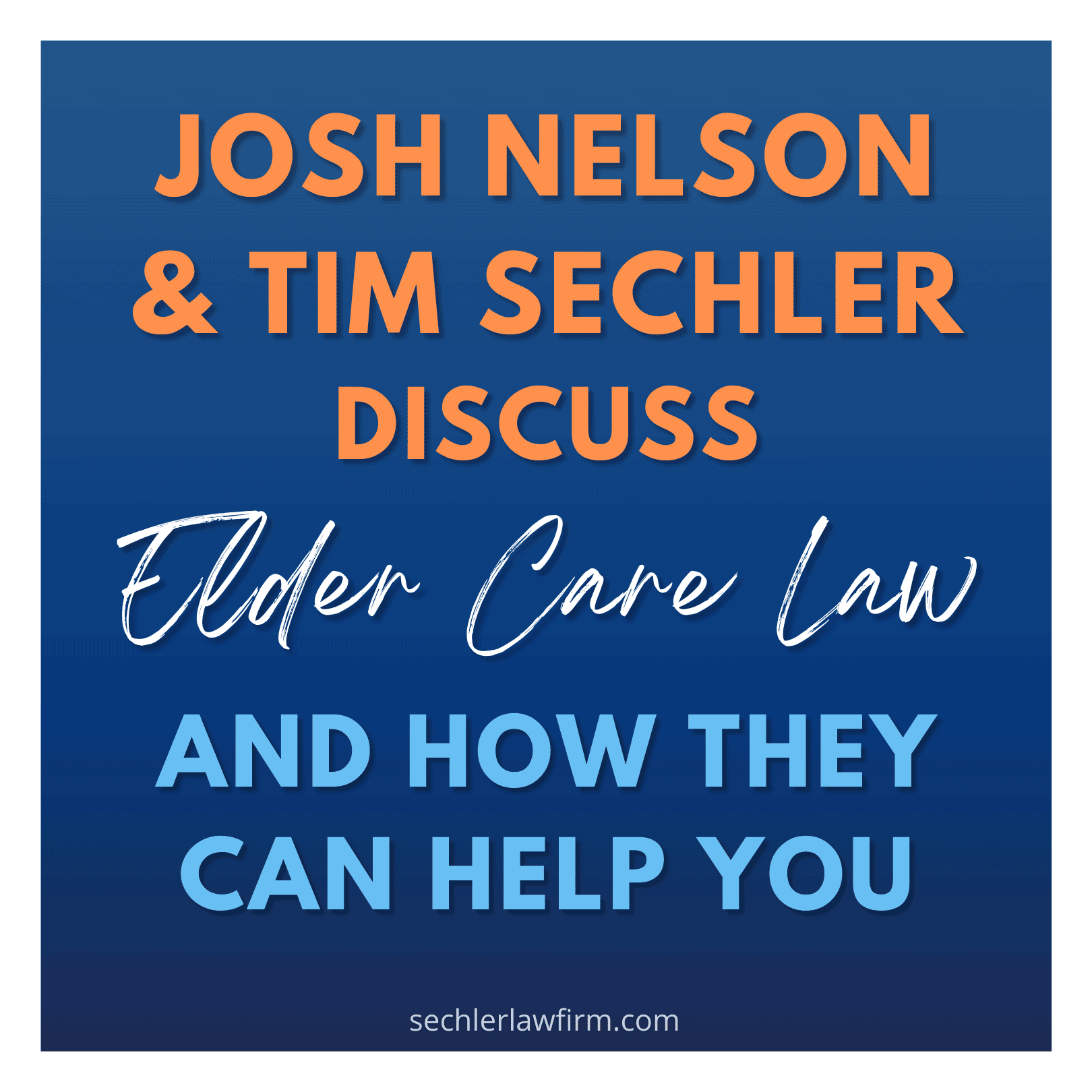 Josh Nelson & Tim Sechler discuss Elder Care Law
