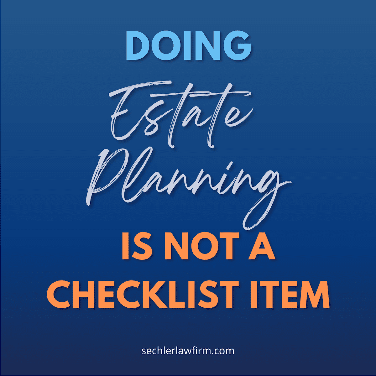Doing Estate Planning is not a Checklist Item