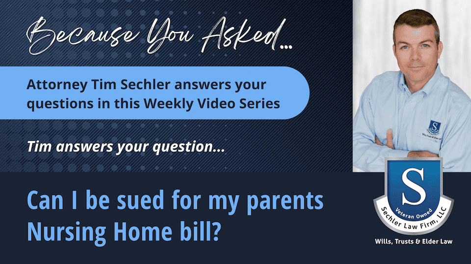Can I Be Sued For My Parent’s Nursing Home Bill?