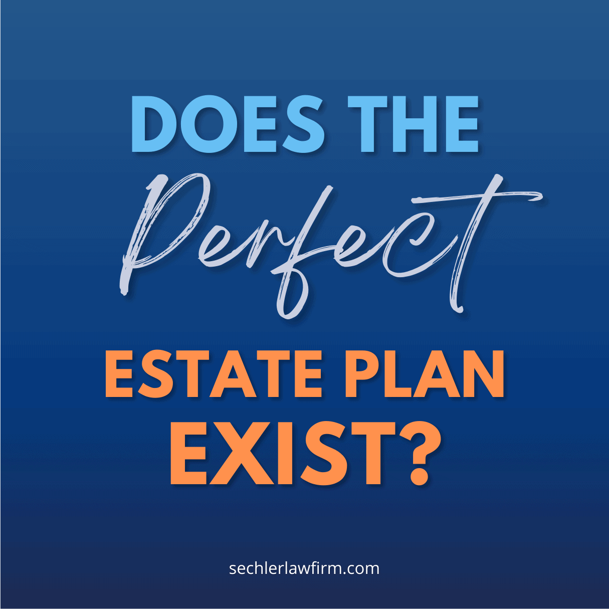 Does The Perfect Estate Plan Exist?