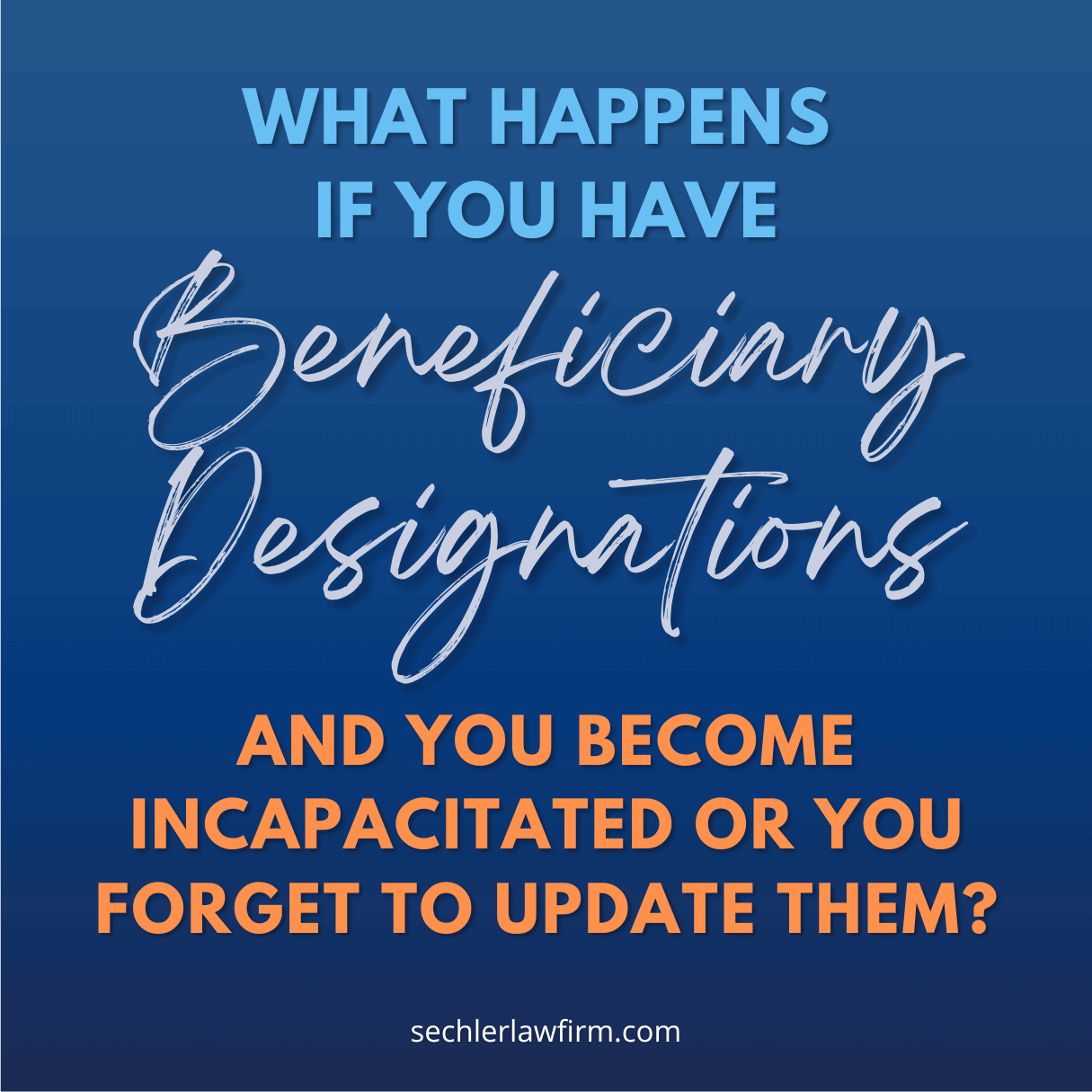 What Happens If You Forget to Update Beneficiary Designations?