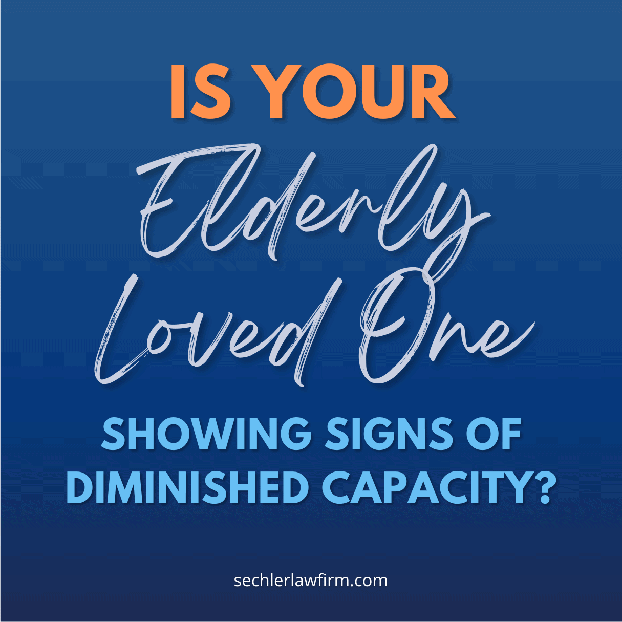 Is Your Elderly Loved One Showing Signs of Diminished Capacity?