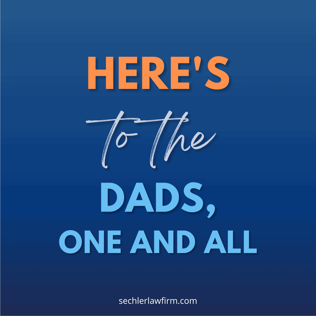Here’s to the Dads, One and All