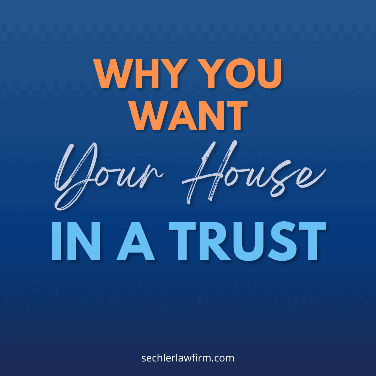 Why You Want Your House in a Trust