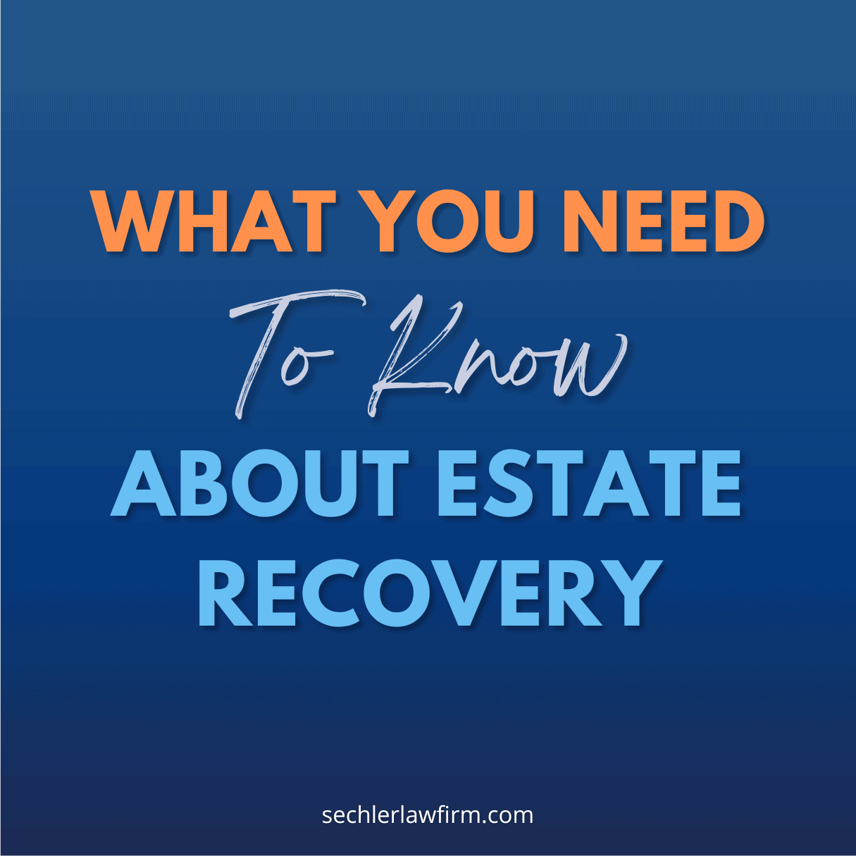 What You Need To Know About Estate Recovery