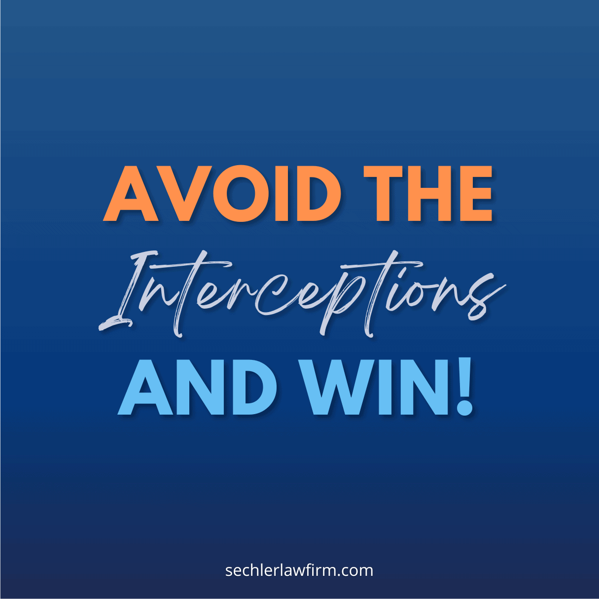 Avoid the Interceptions and Win!