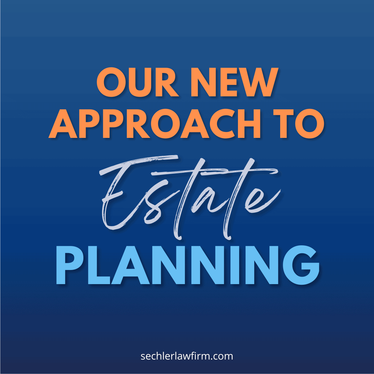 Our New Approach to Estate Planning
