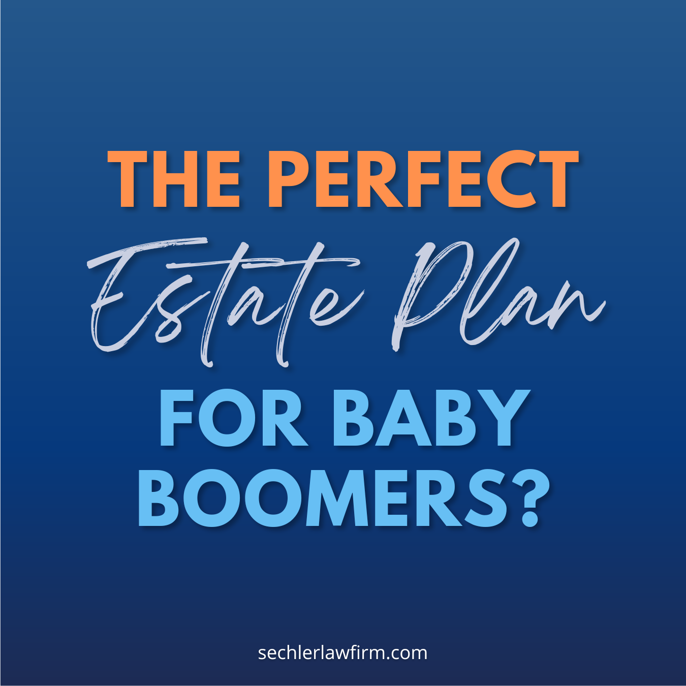 The Perfect Estate Plan for Baby Boomers?