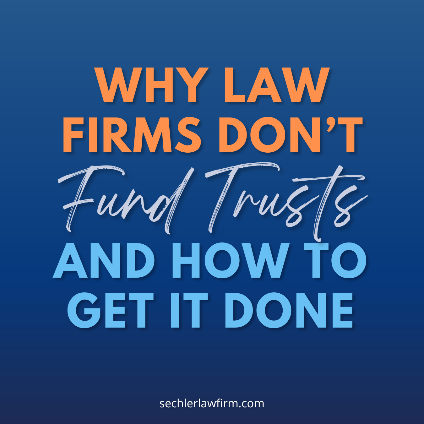 Why Law Firms Don’t Fund Trusts and How To Get It Done