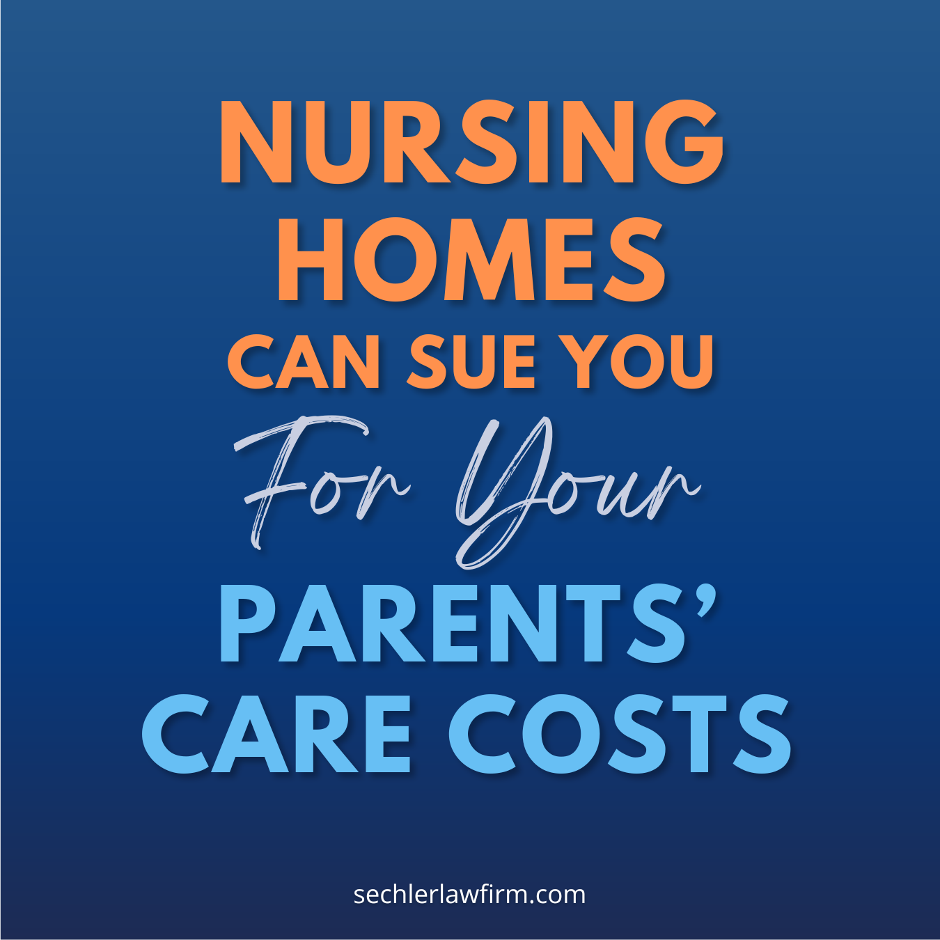 Nursing Homes Can Sue You For Your Parents’ Care