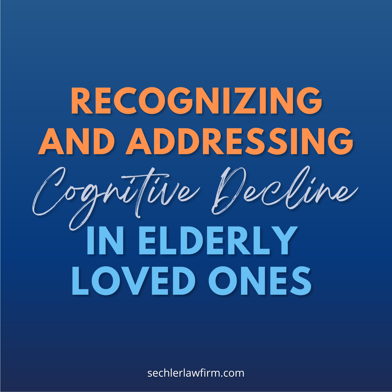 Recognizing and Addressing Cognitive Decline in Loved Ones