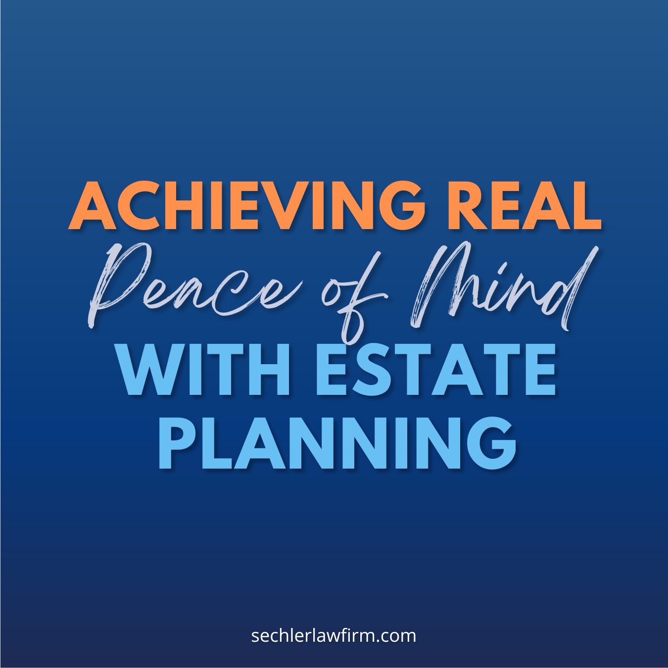 Achieving Real Peace of Mind with Estate Planning