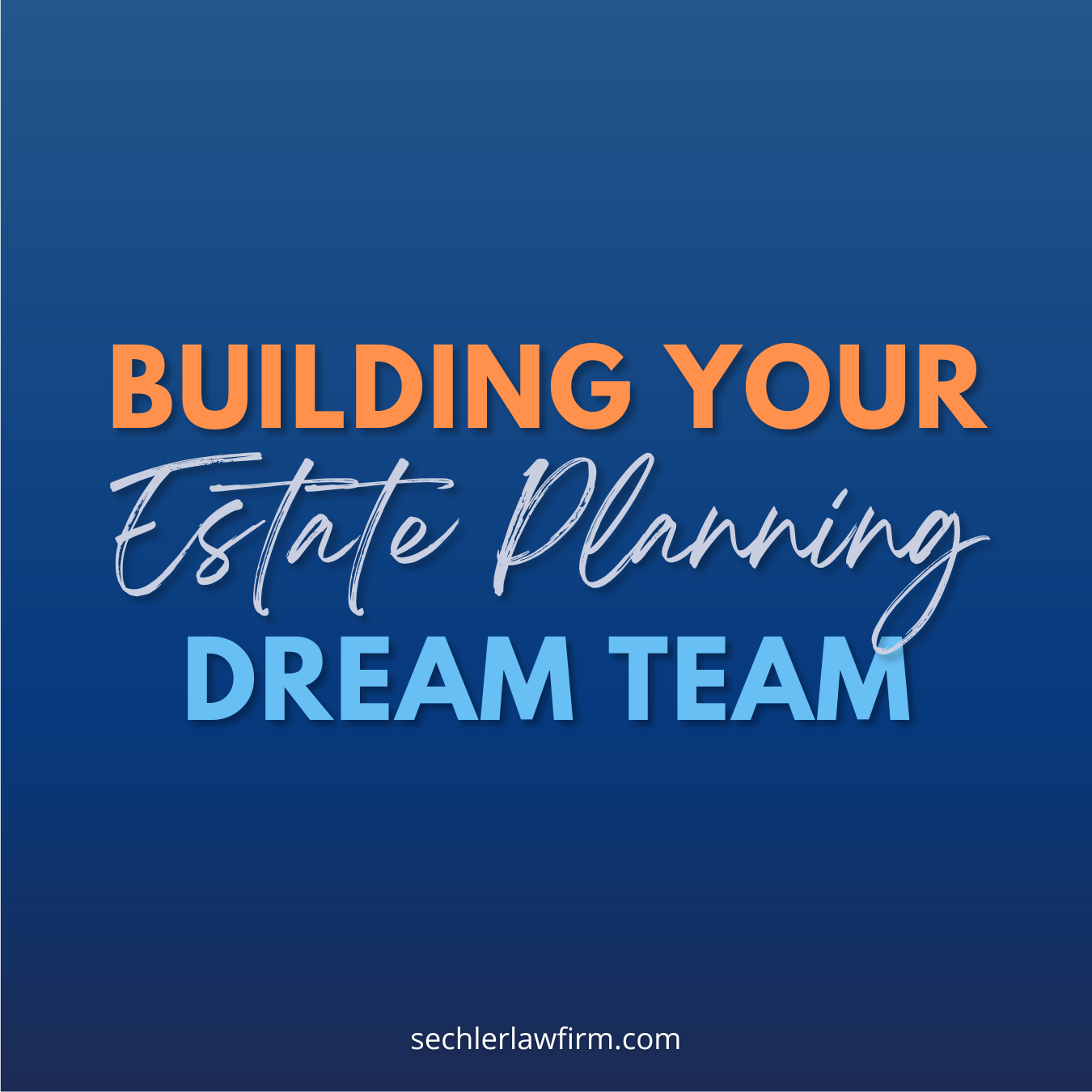 Building Your Estate Planning Dream Team