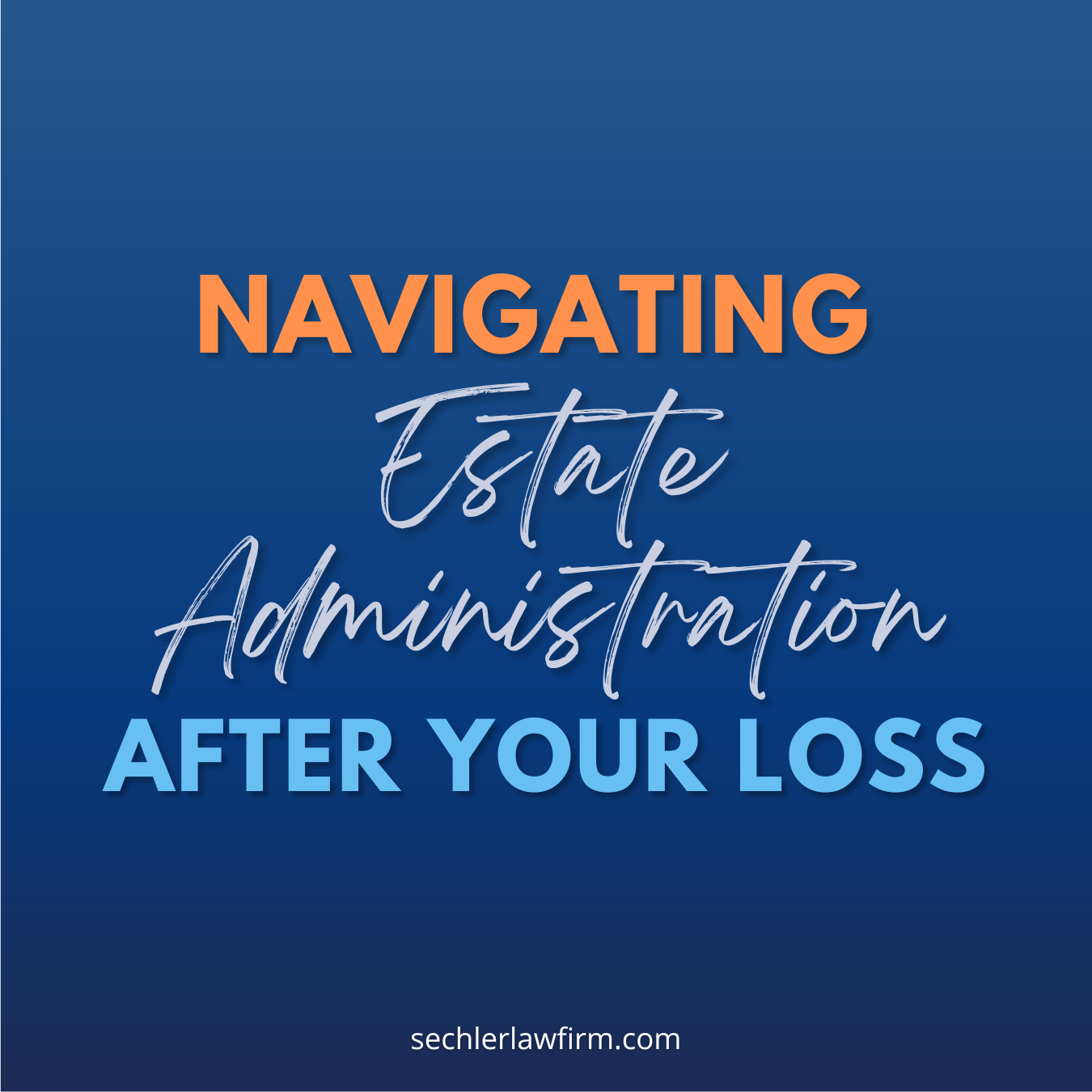 Navigating Estate Administration After Your Loss