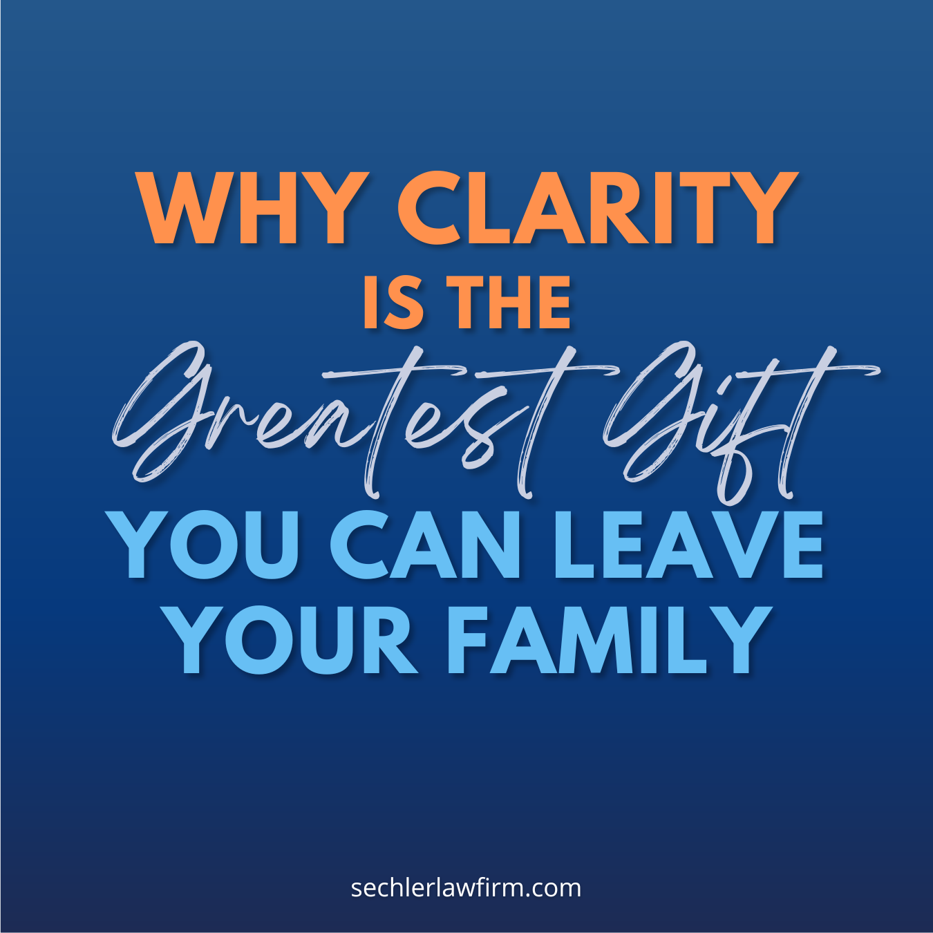 Why Clarity Is the Greatest Gift You Can Leave Your Family